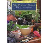 The Medicinal Garden: How to Grow and Use Your Own Medicinal Herbs