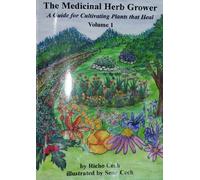 The Medicinal Herb Grower: A Guide for Cultivating Plants That Heal: 1