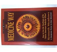 The Medicine Way: How to Live the Teachings of the Native American Medicine Wheel - a Shamanic Path to Self-mastery (Earth Quest) (Earth Quest S.)