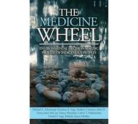 The Medicine Wheel: Environmental Decision-Making Process of Indigenous Peoples (Native American Studies / Environmental Science)