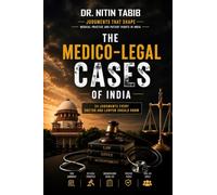 The Medico-Legal Cases of India: A QUICK REFERENCE COMPENDIUM FOR MEDICO-LEGAL CASES IN INDIA