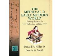 The Medieval and Early Modern World: Primary Sources and Reference Volume by Don