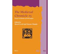 The Medieval Chronicle 15: Essays in Honour of Erik Kooper