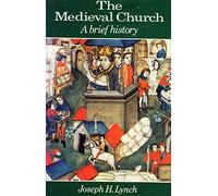 The Medieval Church: A Brief History