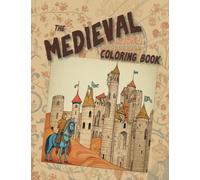 The Medieval Coloring Book: An Educational Journey to the Middle Ages (Young Explorers' Historical Coloring Books Series)