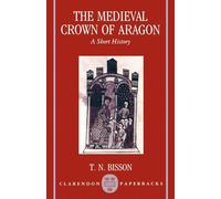 The Medieval Crown of Aragon: A Short History (Clarendon Paperbacks)