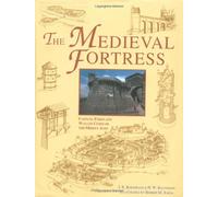 The Medieval Fortresses: Castles, Forts and Walled Cities of the Middle Ages