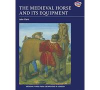 The Medieval Horse and its Equipment, c.1150-1450 (Medieval Finds from Excavations in London)