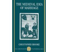 The Medieval Idea of Marriage (Clarendon Paperbacks)