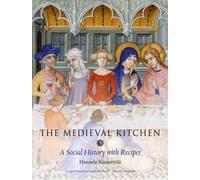 The Medieval Kitchen : A Social History with Recipes