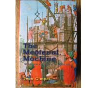 The Medieval Machine: The Industrial Revolution of the Middle Ages