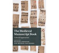 The Medieval Manuscript Book – Cultural Approaches – Cambridge Studies in Medieval Literature #94