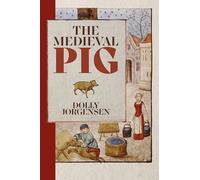 The Medieval Pig: 9 (Nature and Environment in the Middle Ages)