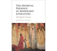The Medieval Presence in Modernist Literature: The Quest to Fail