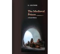 The Medieval Prison: A Social History