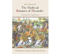 The Medieval Romance of Alexander: The Deeds and Conquests of Alexander the Great