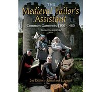 The Medieval Tailor's Assistant: Common Garments 1100-1480
