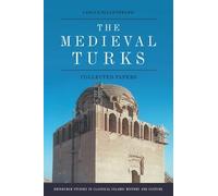 The Medieval Turks: Collected Essays (Edinburgh Studies in Classical Islamic History and Culture)