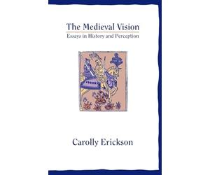 The Medieval Vision: Essays in History and Perception