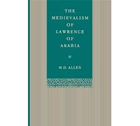The Medievalism of Lawrence of Arabia