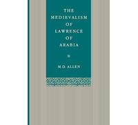 The Medievalism of Lawrence of Arabia