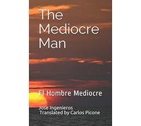 The Mediocre Man: El Hombre Mediocre