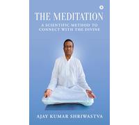 THE MEDITATION: A scientific Method to Connect with the Divine
