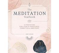 The Meditation Yearbook : 52 Meditations for a Year of Mindfulness, Connection and Inner Peace