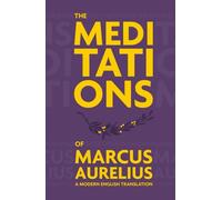 The Meditations of Marcus Aurelius: A modern English translation