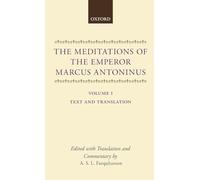 The Meditations of the Emperor Marcus Antoninus – Vol. I: Text and Translation
