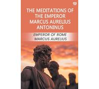 The Meditations Of The Emperor Marcus Aurelius Antoninus
