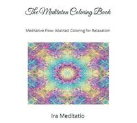The Meditaton Coloring Book: Meditative Flow: Abstract Coloring for Relaxation
