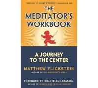 The Meditator's Workbook: A Journey to the Center