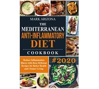 The Mediterranean Anti-Inflammatory Diet Cookbook: Delicious Recipes for Better Health and Cleaner Living