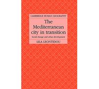 The Mediterranean City in Transition: Social Change and Urban Development (Cambridge Human Geography)