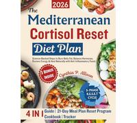 The Mediterranean Cortisol Reset Diet Plan: Science-Backed Steps to Burn Belly Fat, Balance Hormones, Restore Energy & Heal Naturally with Anti-Inflammatory Foods (Restoring & Renewing Meals)