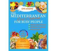 THE MEDITERRANEAN DIET COOKBOOK FOR BUSY PEOPLE: Discover wellness in 30 days with tasty and healthy dishes - lose weight, improve digestion and reduce stress with many easy-to-prepare recipes