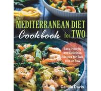 The Mediterranean Diet Cookbook for Two: Easy, Healthy and Delicious Recipes for Two, One or Few
