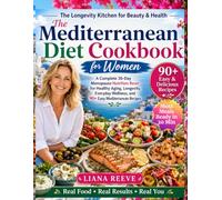 The Mediterranean Diet Cookbook for Women: A Complete 30-Day Menopause Nutrition Reset for Healthy Aging, Longevity, Everyday Wellness, and 90+ Easy Mediterranean Recipes