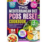 THE MEDITERRANEAN DIET PCOS RESET COOKBOOK: Balance Hormones, Boost Fertility & Heal Inflammation Naturally