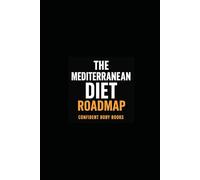 The Mediterranean Diet Roadmap: The Easy Way to Unlock Your New Self (Roadmaps)