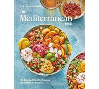 The Mediterranean Dish: 120 Bold and Healthy Recipes Yo - Original English Langu
