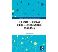 The Mediterranean Double-Cross System, 1941-1945 (Routledge Studies in Modern European History)