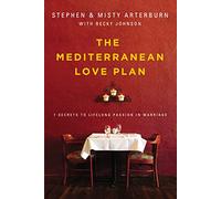 The Mediterranean Love Plan: 7 Secrets to Lifelong Passion in Marriage