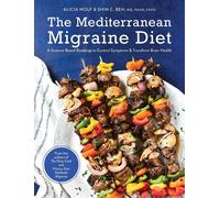 The Mediterranean Migraine Diet: A Science-Based Roadmap to Control Symptoms and