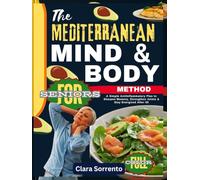 The Mediterranean Mind & Body Method for Seniors: A Simple Anti-Inflammatory Plan to Sharpen Memory, Strengthen Joints & Stay Energized After 60