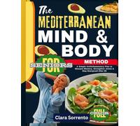The Mediterranean Mind & Body Method for Seniors: A Simple Anti-Inflammatory Plan to Sharpen Memory, Strengthen Joints & Stay Energized After 60