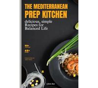 The Mediterranean Prep Kitchen: Heart-Healthy Meals to Make Ahead