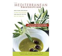 The Mediterranean Prescription: Meal Plans And Recipes to Help You Stay Slim And Healthy for the Rest of Your Life