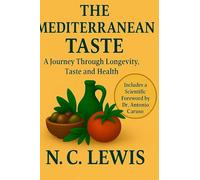 The Mediterranean Taste: A Journey Through Longevity, Taste and Health